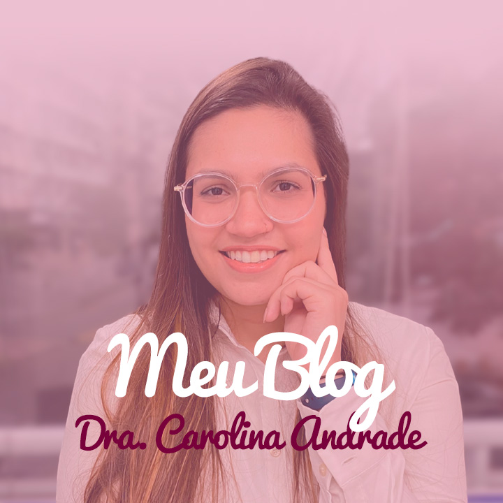 Blog Dra Carolina Andrade